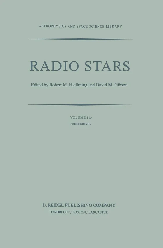 Radio Stars: Proceedings of a Workshop on Stellar Continuum Radio Astronomy Held in Boulder, Colorado, U.S.A., 8–10 August 1984: 116 (Astrophysics and Space Science Library, 116)