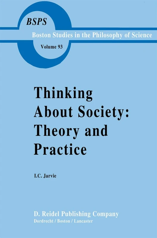 Thinking about Society: Theory and Practice: 93 (Boston Studies in the Philosophy and History of Science, 93)