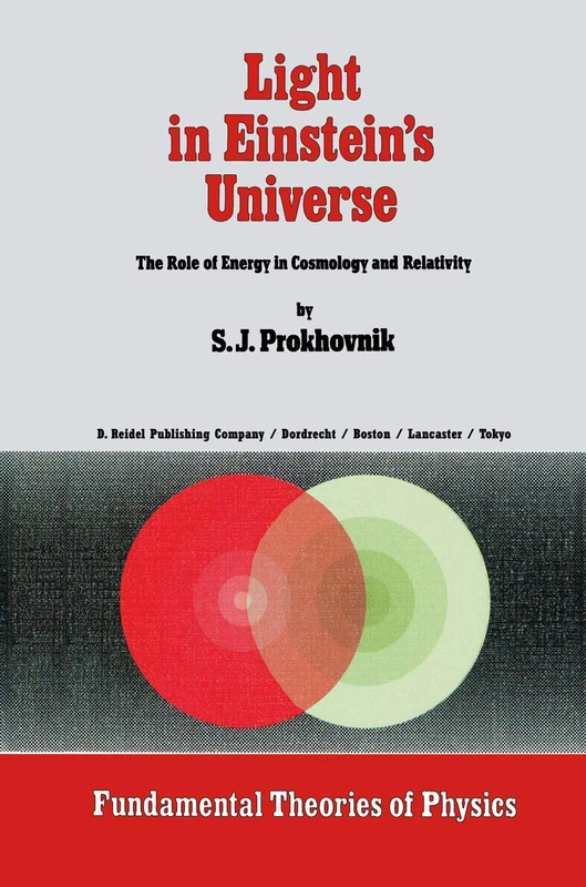 Light in Einstein’s Universe: The Role of Energy in Cosmology and Relativity: 16 (Fundamental Theories of Physics, 16)