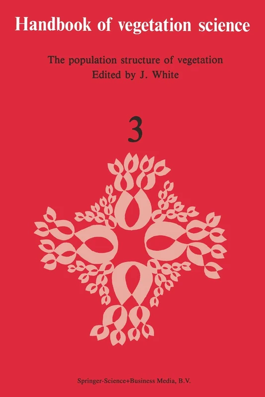 The Population Structure of Vegetation: 3 (Handbook of Vegetation Science, 3)