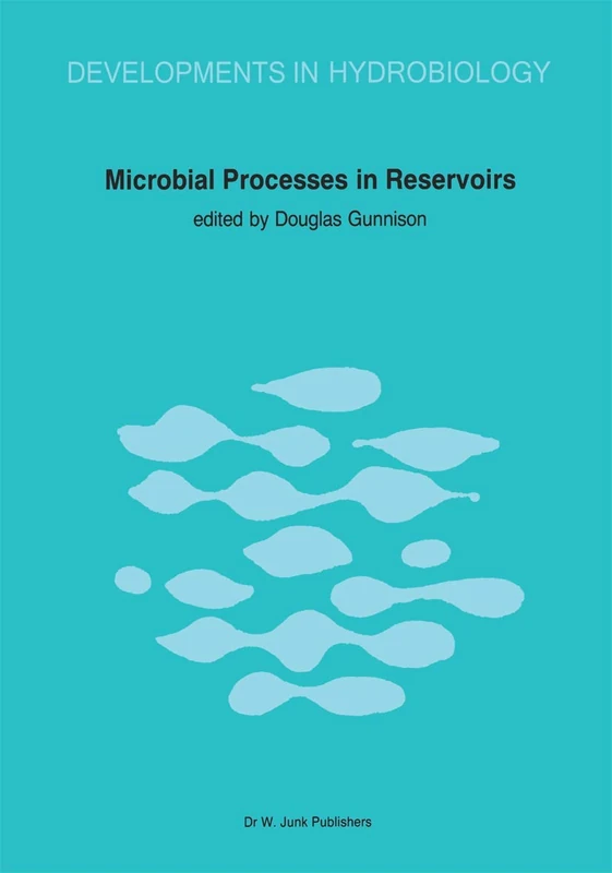 Microbial Processes in Reservoirs: 27 (Developments in Hydrobiology)