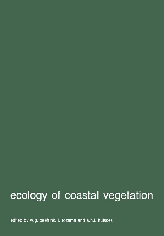 Ecology of coastal vegetation: Proceedings of a Symposium, Haamstede, March 21–25, 1983: 6 (Advances in Vegetation Science, 6)