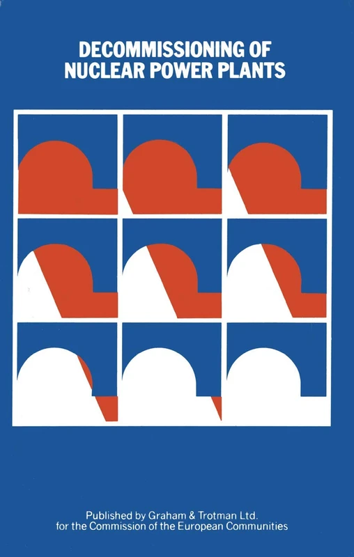 Decommissioning of Nuclear Power Plants: Proceedings of a European Conference held in Luxembourg, 22–24 May 1984