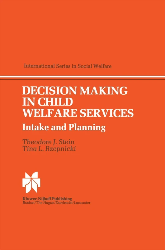 Decision Making in Child Welfare Services: Intake and Planning: 4 (International Series in Social Welfare, 4)