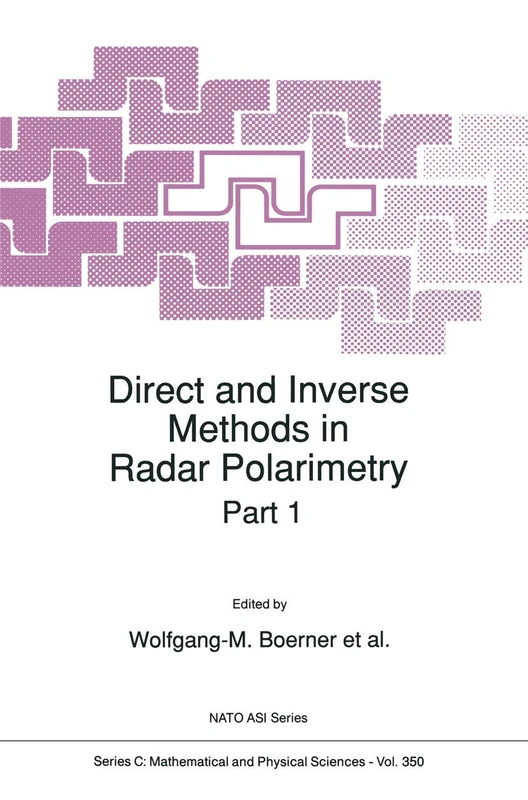 Direct and Inverse Methods in Radar Polarimetry: 350 (Nato Science Series C:, 350)