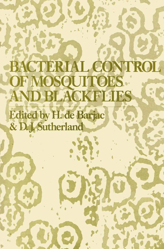 Bacterial Control of Mosquitoes & Black Flies: Biochemistry, Genetics & Applications of Bacillus thuringiensis israelensis and Bacillus sphaericus