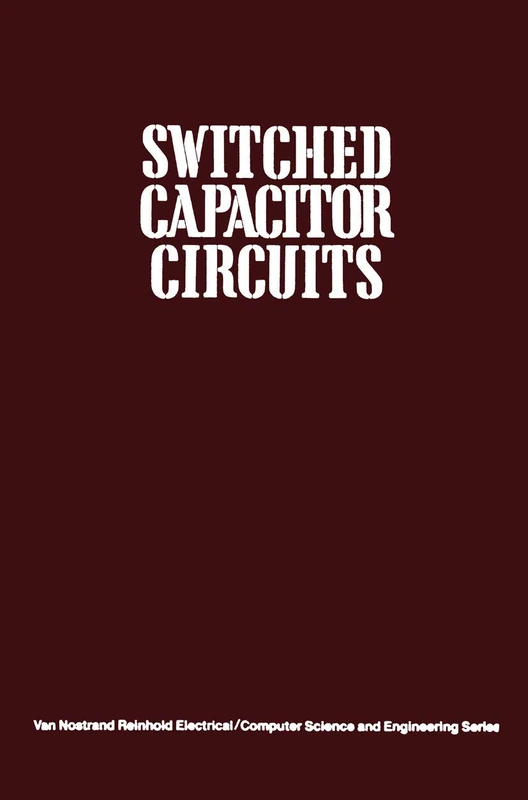 Switched Capacitor Circuits (Van Nostrand Reinhold Electrical/Computer Science and Engineering Series)