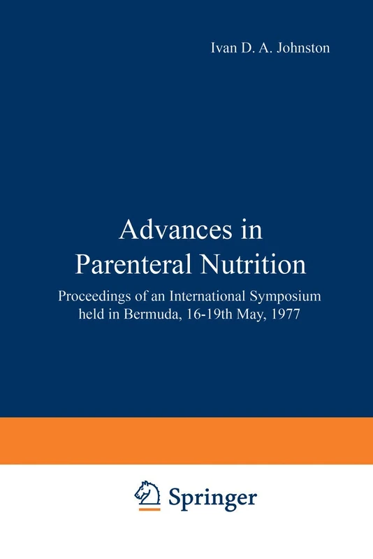 Advances in Parenteral Nutrition: Proceedings of an International Symposium held in Bermuda, 16–19th May, 1977 - Image 1