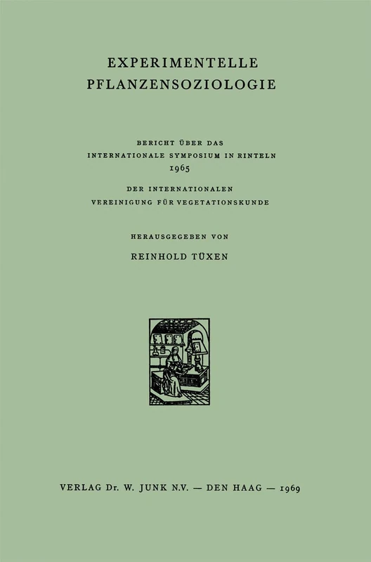 Experimentelle Pflanzensoziologie: Bericht Über Das Internationale Symposium in Rinteln 1965 Der Internationalen Vereinigung Für Vegetationskunde: 9 ... Vereinigung für Vegetationskunde, 9)