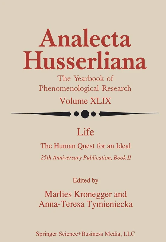 Life the Human Quest for an Ideal: 25th Anniversary Publication Book II: 49 (Analecta Husserliana, 49)