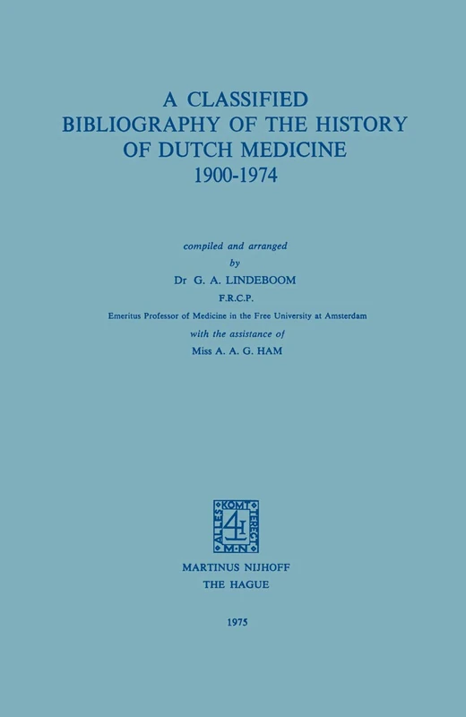 A classified bibliography of the history of Dutch medicine 1900-1974