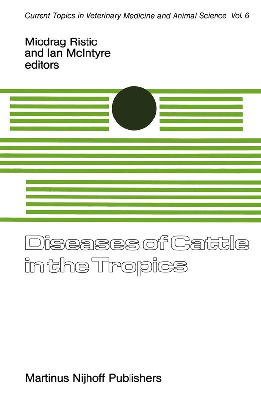 Diseases of Cattle in the Tropics: Economic and Zoonotic Relevance: 6 (Current Topics in Veterinary Medicine, 6)