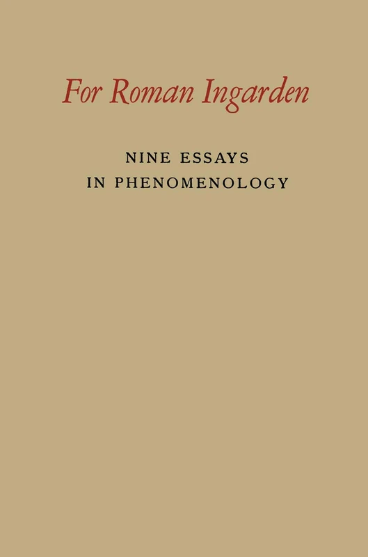For Roman Ingarden: Nine Essays in Phenomenology