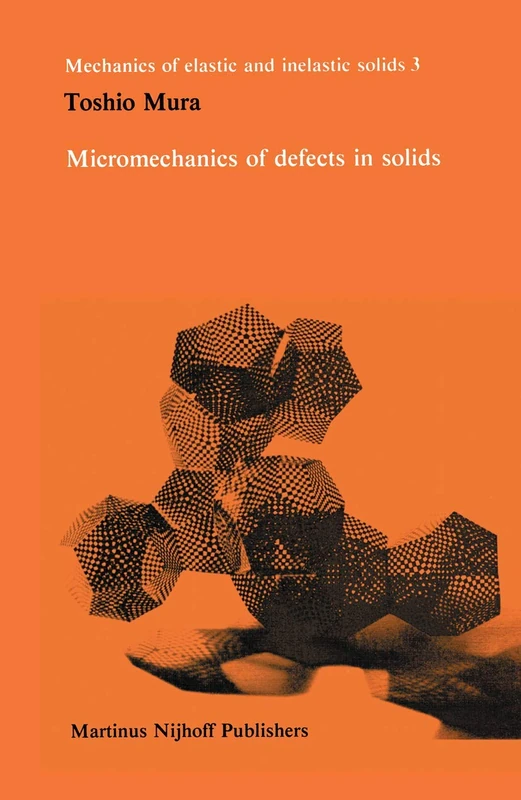 Micromechanics of defects in solids (Monographs and Textbooks on Mechanics of Solids and Fluids)