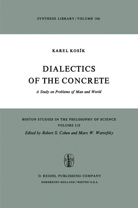 Dialectics of the Concrete: A Study on Problems of Man and World (Boston Studies in the Philosophy and History of Science)