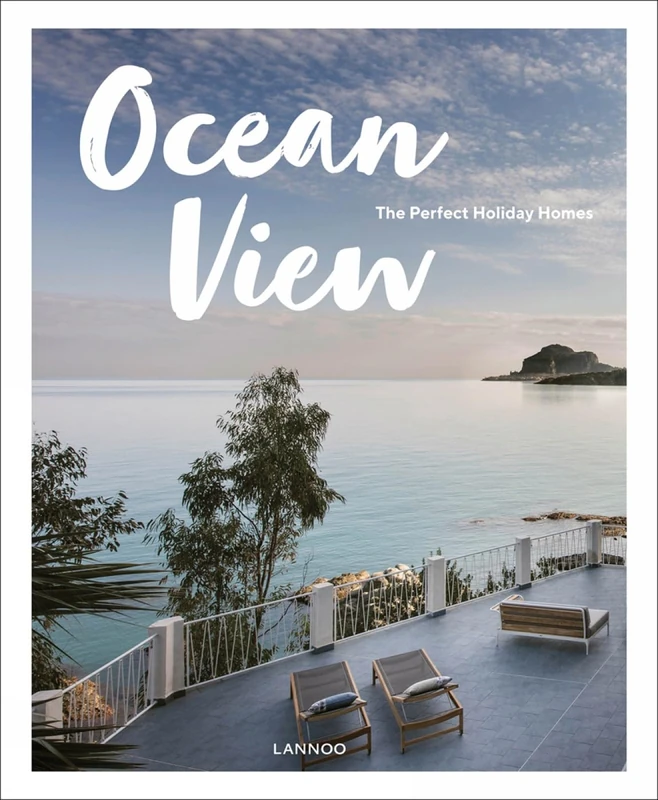 Ocean View: The Perfect Holiday Homes (Nature Retreats Vol 2): The Perfect Holiday Homes; Nature Retreats Vol. II