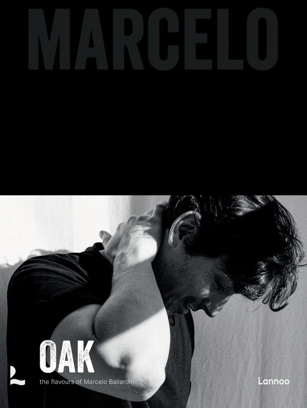Oak. Marcelo: The flavours of Marcelo Ballardin