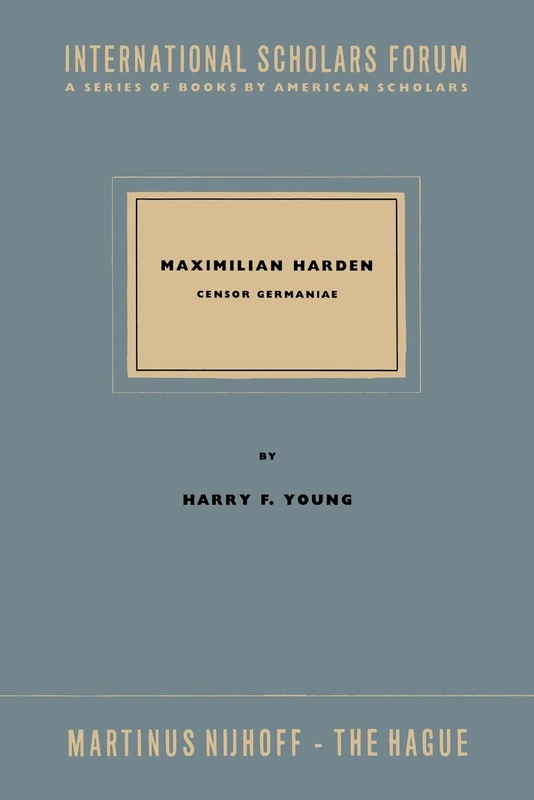 Maximillian Harden: Censor Germaniae the Critic in Opposition from Bismarck to the Rise of Nazism - Image 1