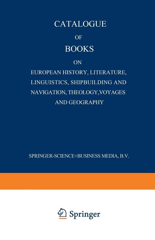 Catalogue of Books on European History, Literature, Linguistics, Shipbuilding and Navigation, Theology, Voyages and Geography
