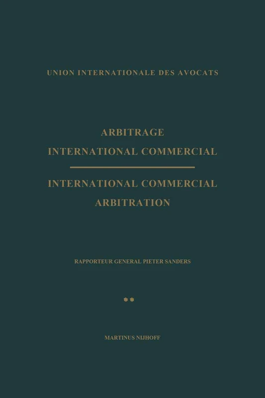 Arbitrage International Commercial / International Commercial Arbitration: Rapporteur General Pieter Sanders Tome II / Volume II: 2