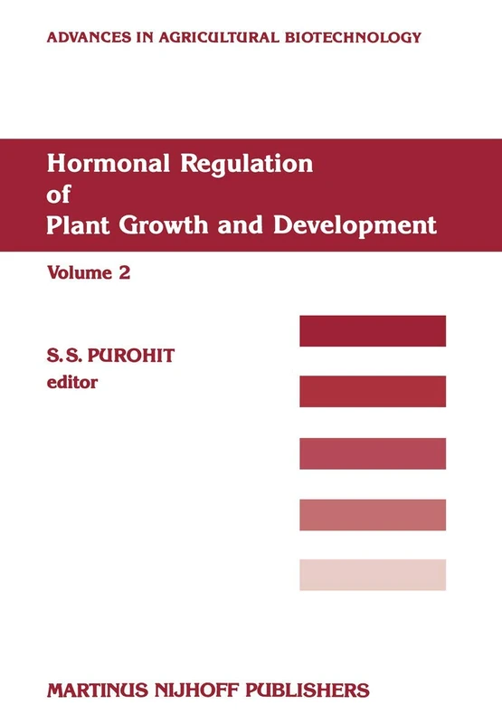 Hormonal Regulation of Plant Growth and Development: 21 (Advances in Agricultural Biotechnology, 21)