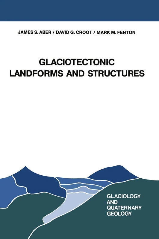 Glaciotectonic Landforms and Structures: 5 (Glaciology and Quaternary Geology, 5)