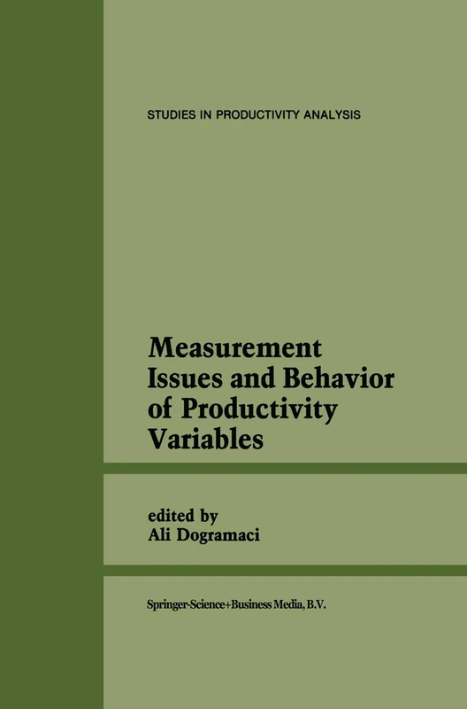 Measurement Issues and Behavior of Productivity Variables: 8 (Studies in Productivity Analysis)