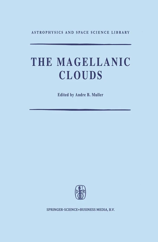The Magellanic Clouds: A European Southern Observatory Presentation: Principal Prospects, Current Observational and Theoretical Approaches, and ... (Astrophysics and Space Science Library, 23)