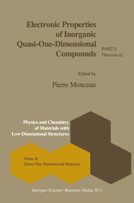 Electronic Properties of Inorganic Quasi-One-Dimensional Compounds: Part I ― Theoretical: 1 (Physics and Chemistry of Materials with B, 1)