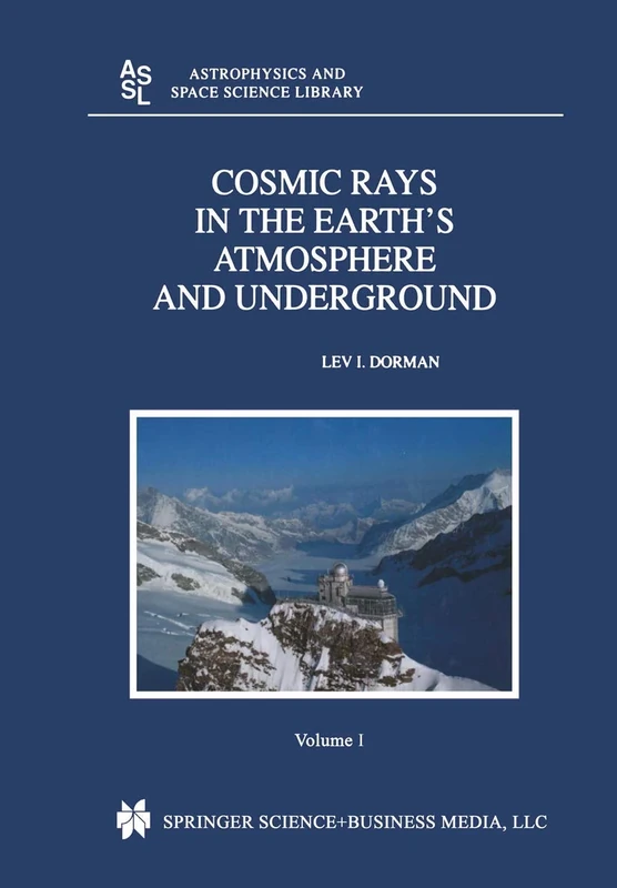 Cosmic Rays in the Earth’s Atmosphere and Underground: 303 (Astrophysics and Space Science Library, 303)