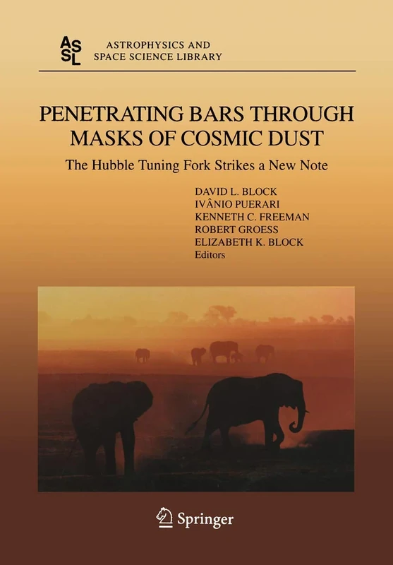 Penetrating Bars through Masks of Cosmic Dust: The Hubble Tuning Fork strikes a New Note: 319 (Astrophysics and Space Science Library, 319)