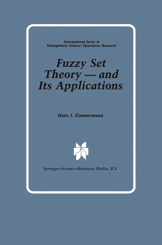 Fuzzy Set Theory ― and Its Applications (International Series in Management Science Operations Research)