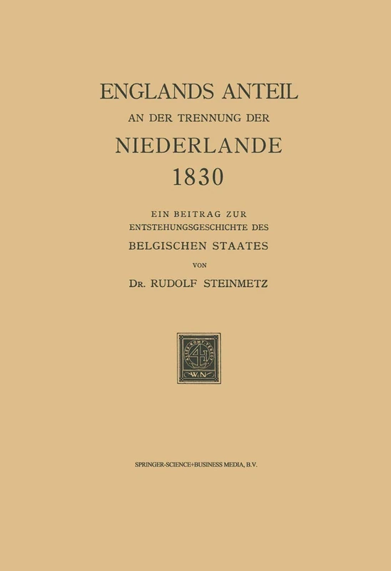 Englands Anteil an der Trennung der Niederlande 1830: Ein Beitrag zur Entstehungsgeschichte des Belgischen Staates - Image 1