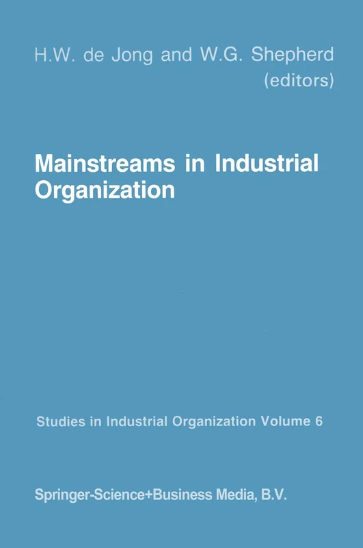 Mainstreams in Industrial Organization: Book I. Theory and International Aspects. Book II. Policies: Antitrust, Deregulation and Industrial: 6 (Studies in Industrial Organization, 6)