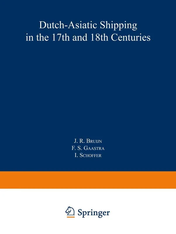 Dutch-Asiatic Shipping in the 17th and 18th Centuries: volume III Homeward-bound voyages from Asia and the Cape to the Netherlands (1597–1795): 167 (Rijks Geschiedskundige Publicatien, 167)