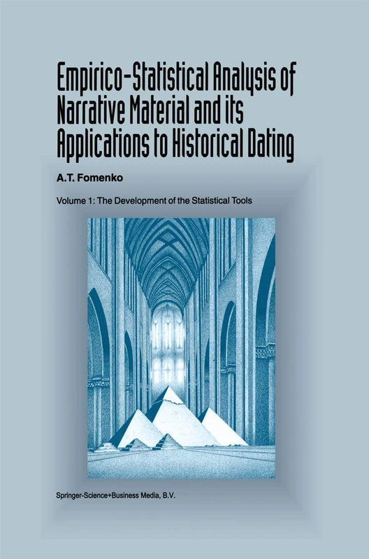Empirico-Statistical Analysis of Narrative Material and its Applications to Historical Dating: Volume I: The Development of the Statistical Tools