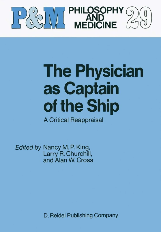 The Physician as Captain of the Ship: A Critical Reappraisal: 29 (Philosophy and Medicine, 29)