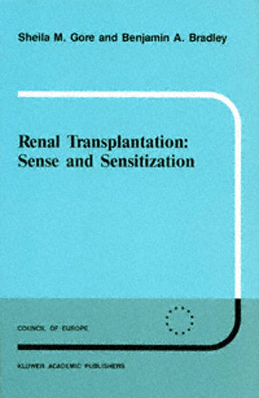 Renal Transplantation: Sense and Sensitization: 21 (Developments in Nephrology, 21)