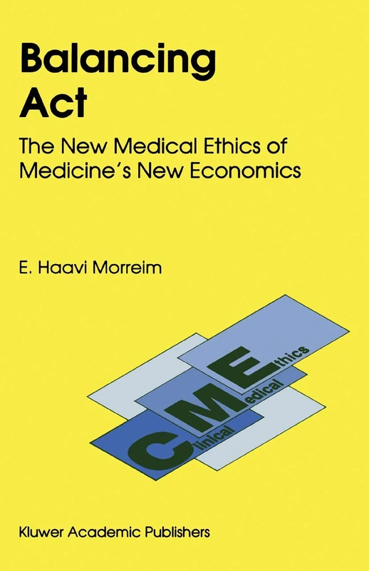 Balancing Act: The New Medical Ethics of Medicine’s New Economics: 3 (Clinical Medical Ethics) - Image 1
