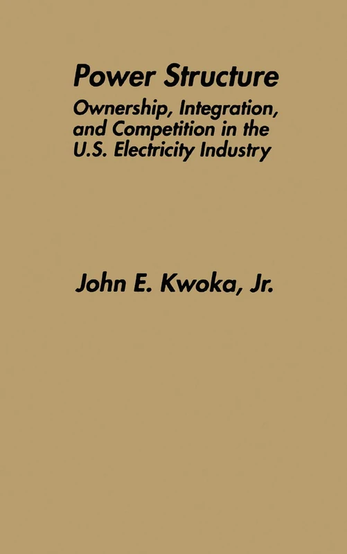 Power Structure: Ownership, Integration, and Competition in the U.S. Electricity Industry