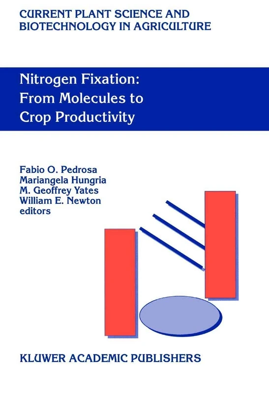 Nitrogen Fixation: From Molecules to Crop Productivity: Proceedings of the 12th International Congress on Nitrogen Fixation, Foz do Iguaçu, Paraná, ... Science and Biotechnology in Agriculture, 38)