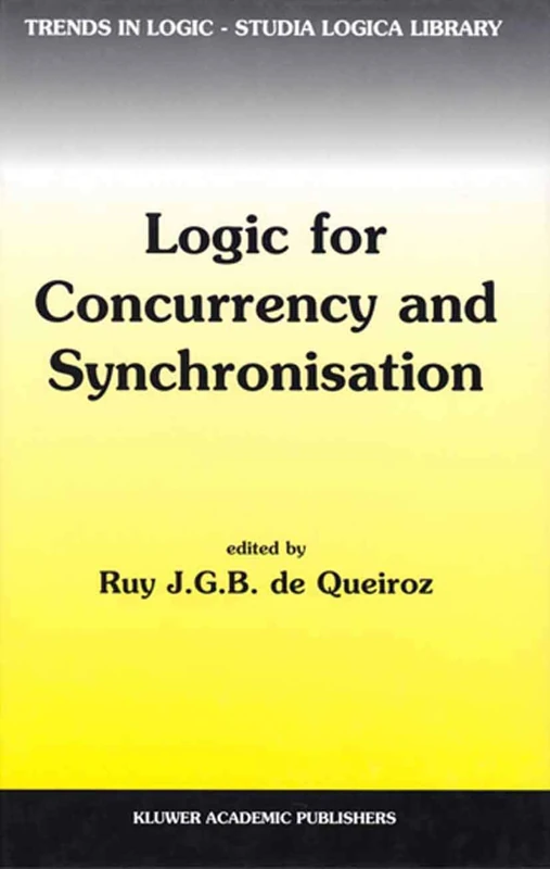 Logic for Concurrency and Synchronisation: 18 (Trends in Logic, 18)