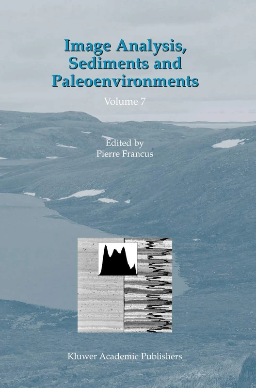 Image Analysis, Sediments and Paleoenvironments: 7 (Developments in Paleoenvironmental Research, 7)