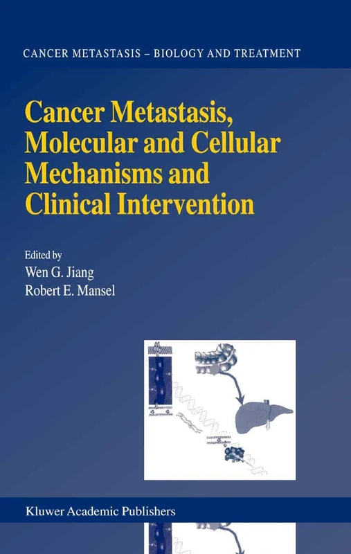 Cancer Metastasis, Molecular and Cellular Mechanisms and Clinical Intervention: 1 (Cancer Metastasis - Biology and Treatment, 1)