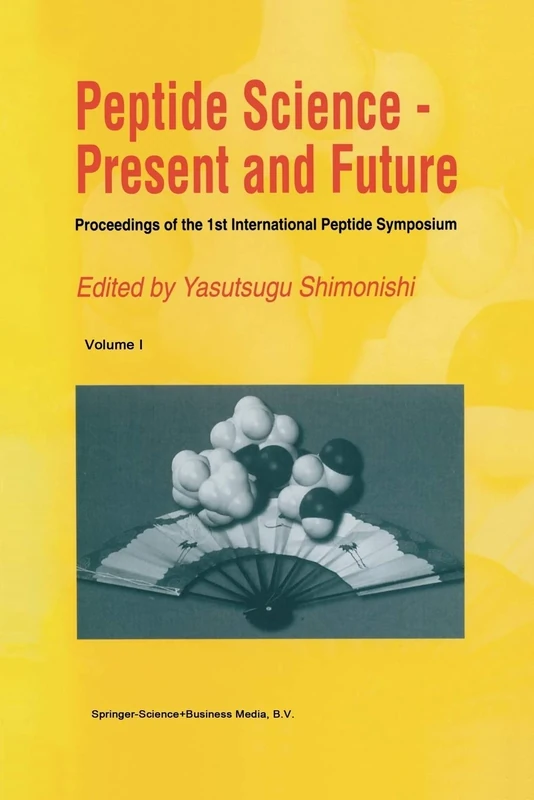 Peptide Science ― Present and Future: Proceedings of the 1st International Peptide Symposium