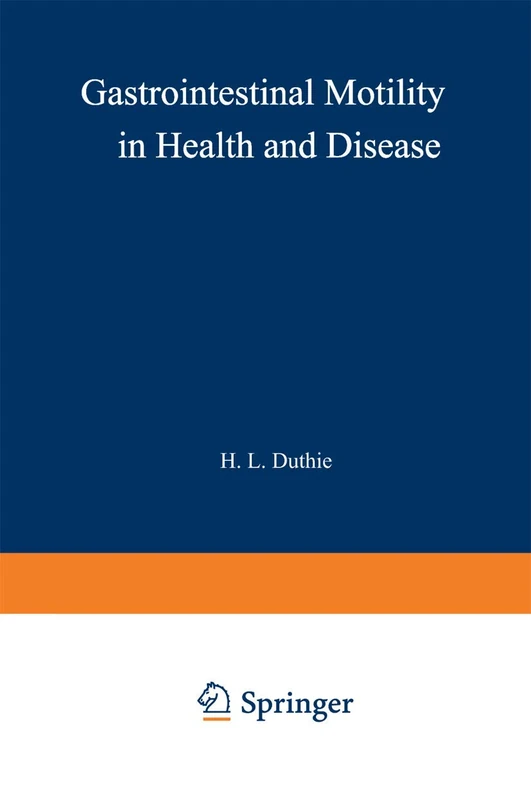 Gastrointestinal Motility in Health and Disease: Proceedings of the 6th International Symposium on Gastrointestinal Motility, held at the Royal ... of Edinburgh, 12–16th September, 1977