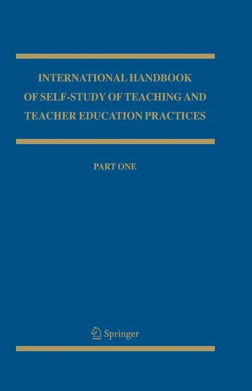 International Handbook of Self-Study of Teaching and Teacher Education Practices: 12 (Springer International Handbooks of Education, 12)