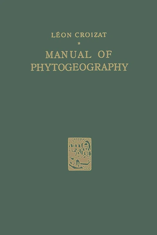 Manual of Phytogeography: An Account of Plant-Dispersal Throughout the World
