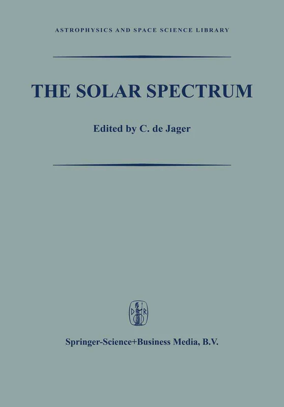 The Solar Spectrum: Proceedings of the Symposium held at the University of Utrecht 26–31 August 1963: 2 (Astrophysics and Space Science Library, 2)