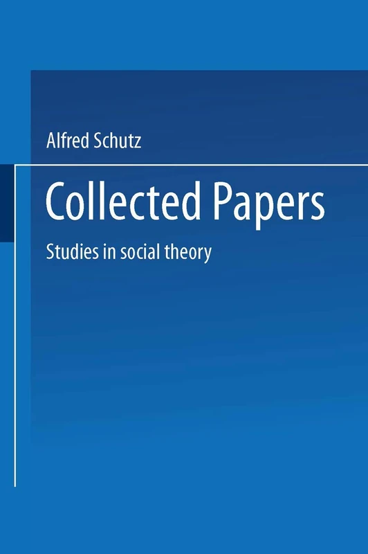 Collected Papers: Studies in social theory (Phaenomenologica)